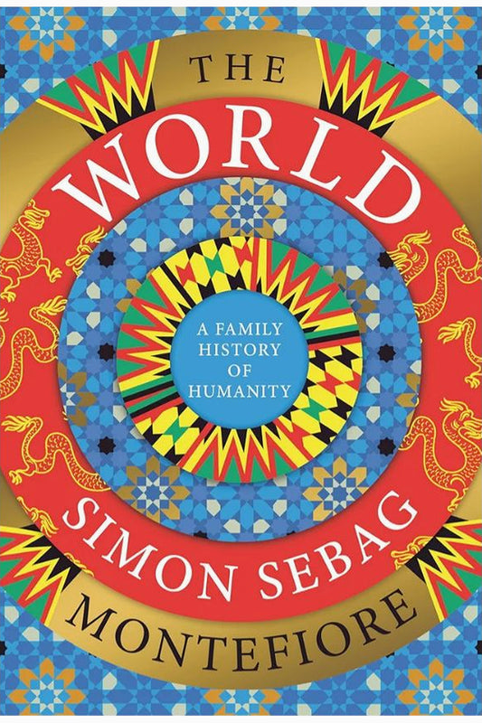 The World: A Family History of Humanity by Simon Sebag Montefiore