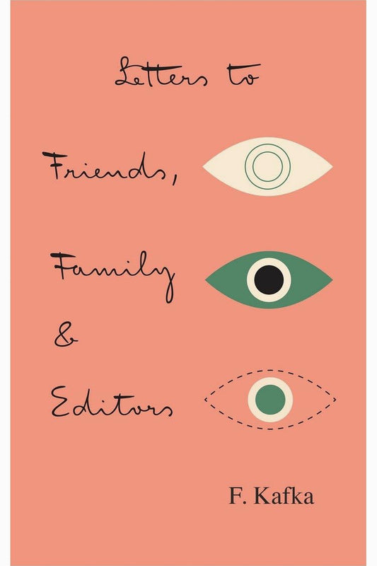 Letters to Family, Friends, and Editors by Franz Kafka