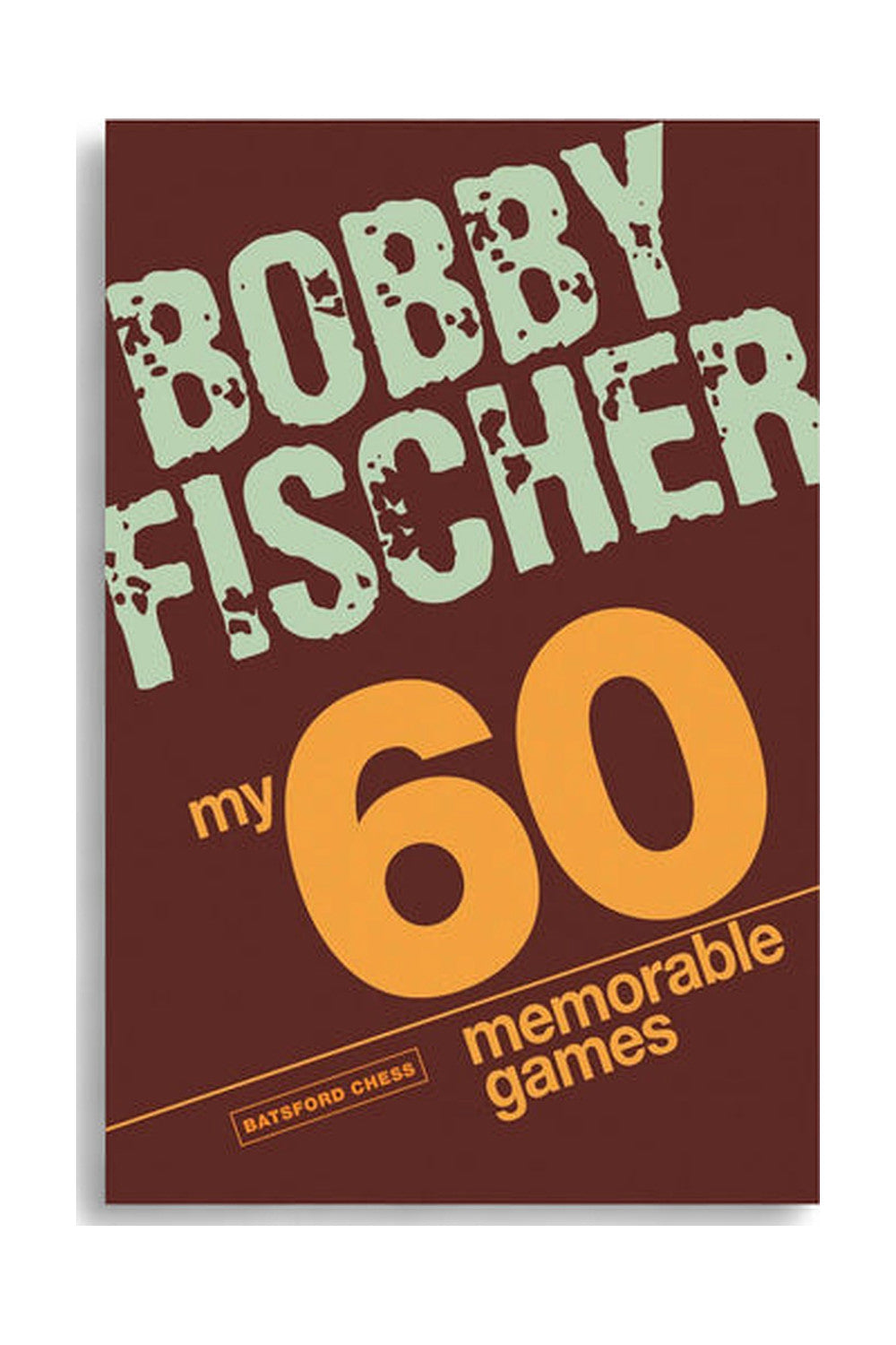 My 60 Memorable Games by Bobby Fischer