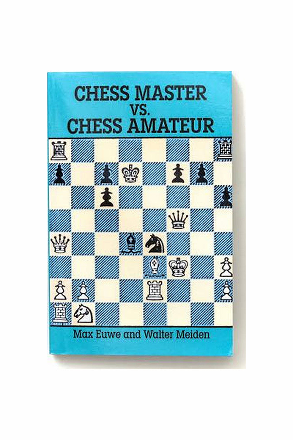 Chess Master vs. Chess Amateur by Max Euwe and Walter Meiden
