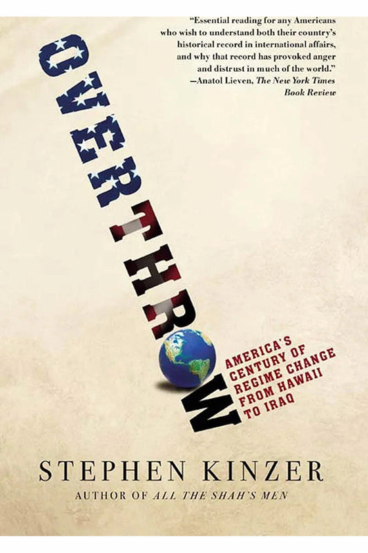 Overthrow by Stephen Kinzer