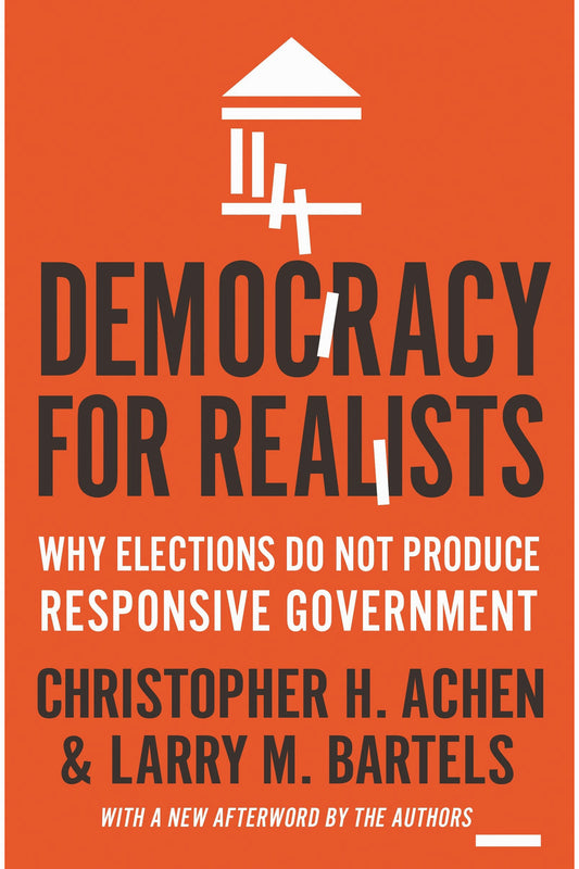 Democracy for Realists by Christopher H. Achen and Larry Bartels