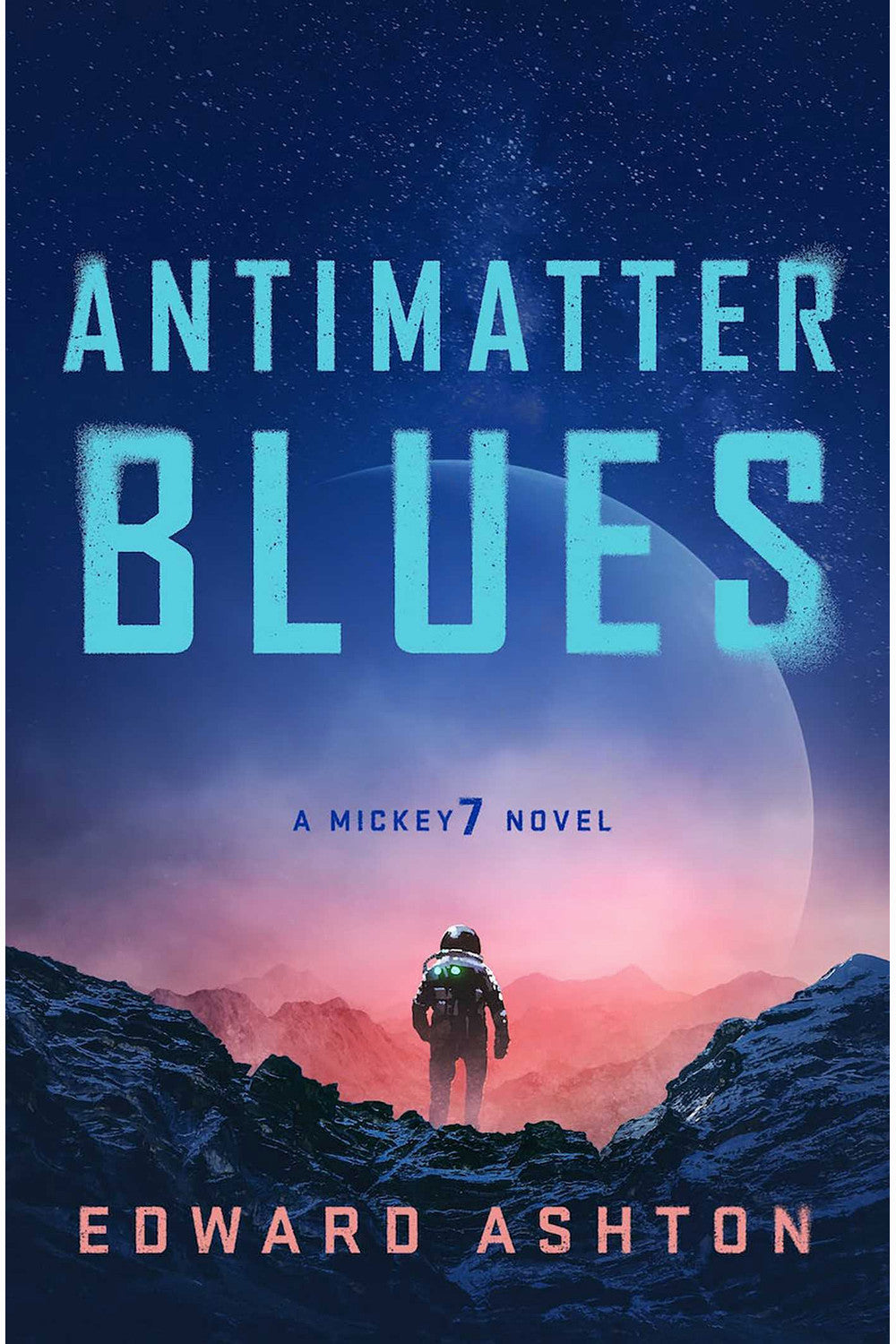 Antimatter Blues: A Mickey 7 Novel by Edward Ashton