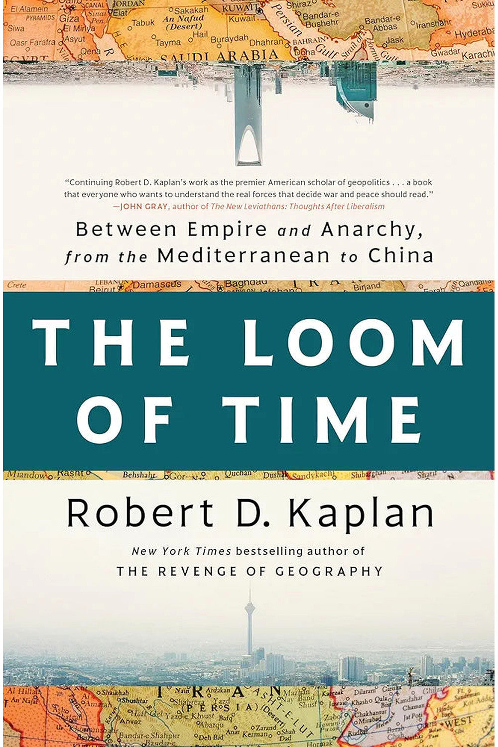 The Loom of Time by Robert D. Kaplan
