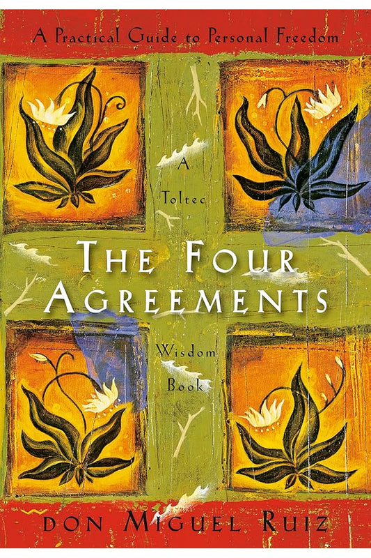 The Four Agreements by Don Miguel Ruiz