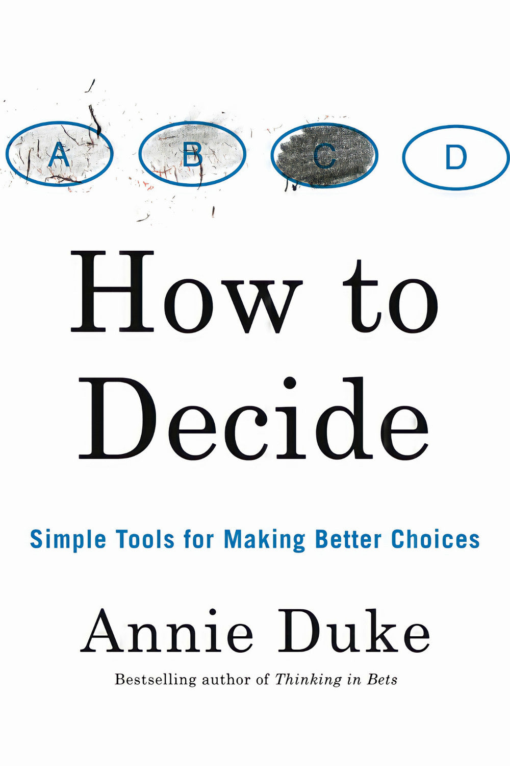 How to Decide by Annie Duke