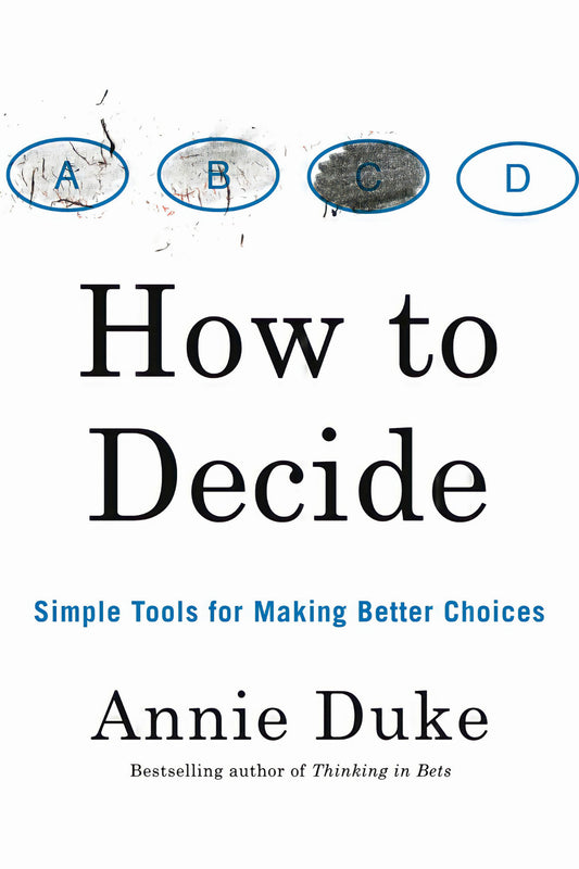 How to Decide by Annie Duke