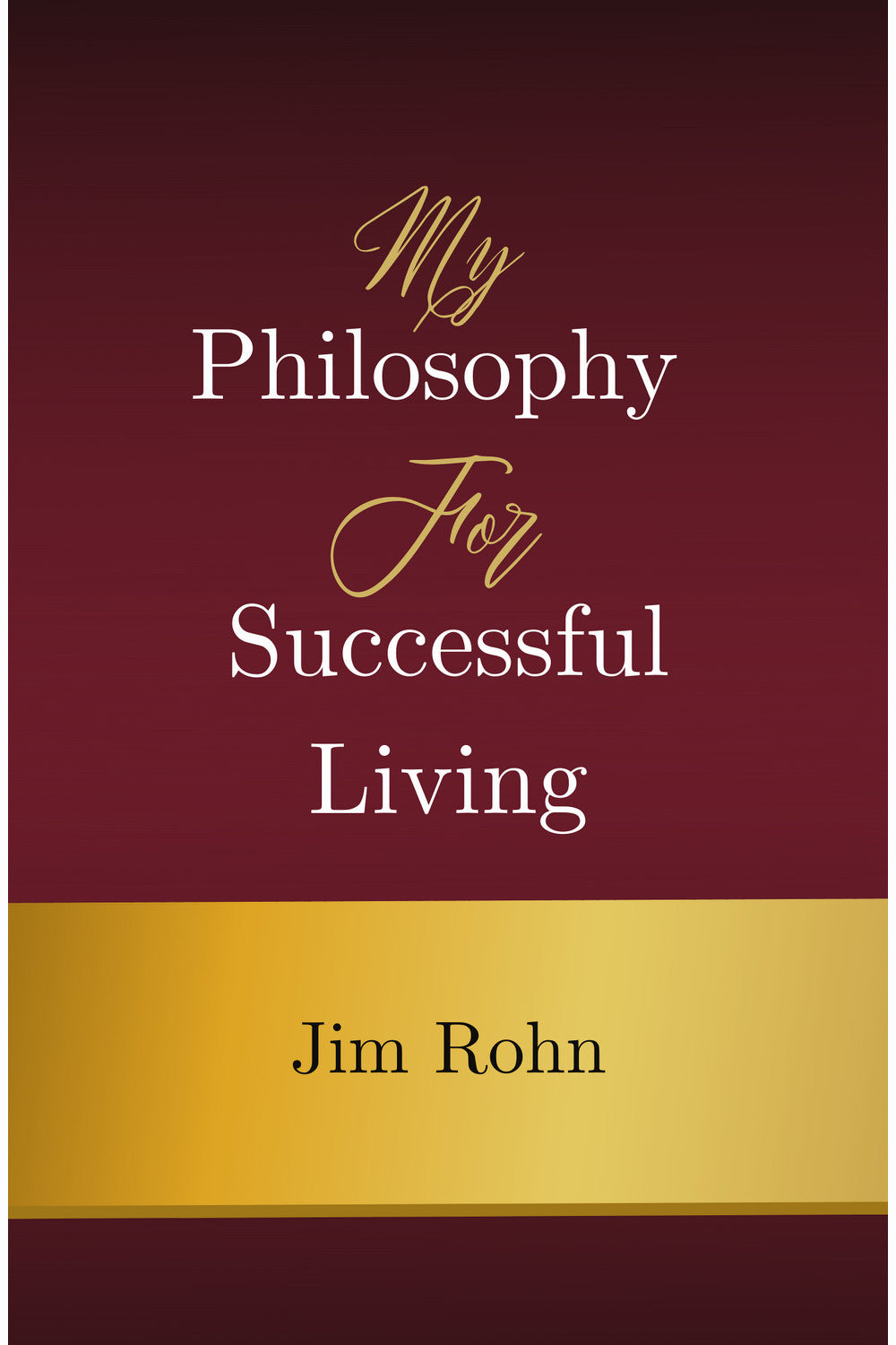 My Philosophy for Successful Living by Jim Rohn