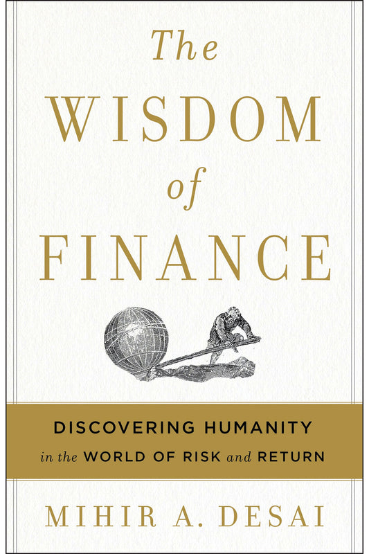 The Wisdom of Finance by Mihir A. Desai