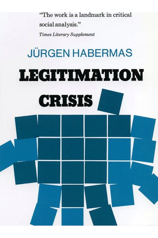 Legitimation Crisis by Jurgen Habermas