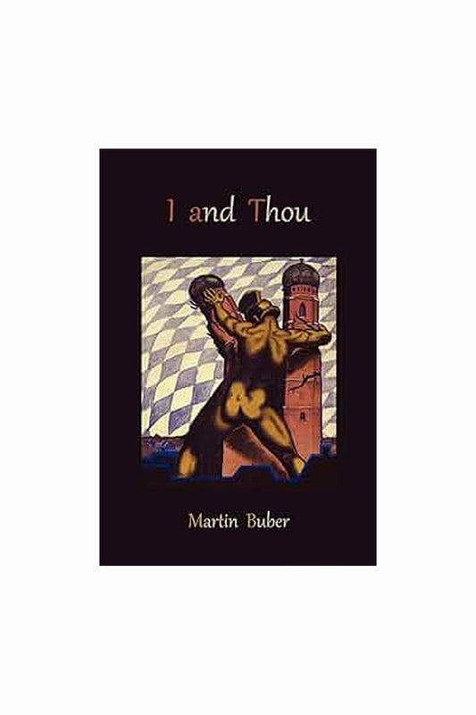 I and Thou by Martin Buber