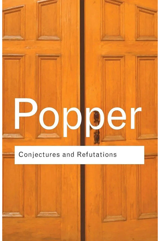 Conjectures and Refutations by Karl Popper