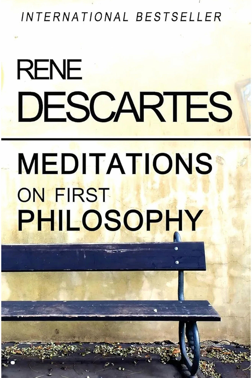 Meditations on First Philosophy by Rene Descartes