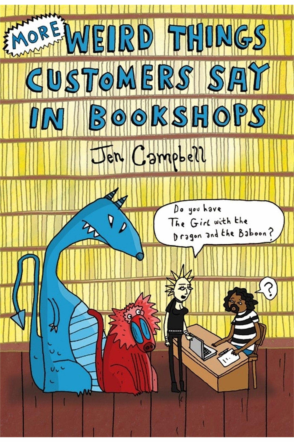 Weird Things Customers Say in Bookstores by Jen Campbell