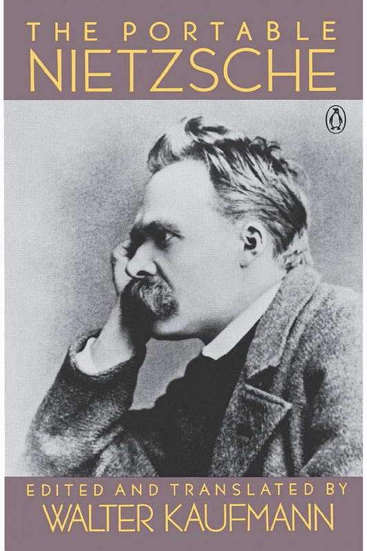 The Portable Nietzsche by Friedrich Nietzsche (Walter Kaufmann, trans.)
