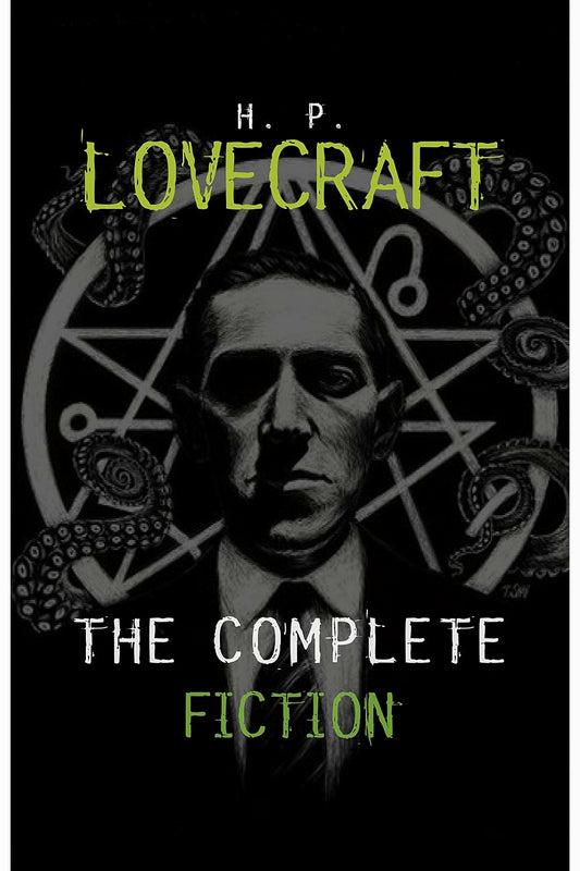 H. P. Lovecraft: The Complete Fiction by H. P. Lovecraft