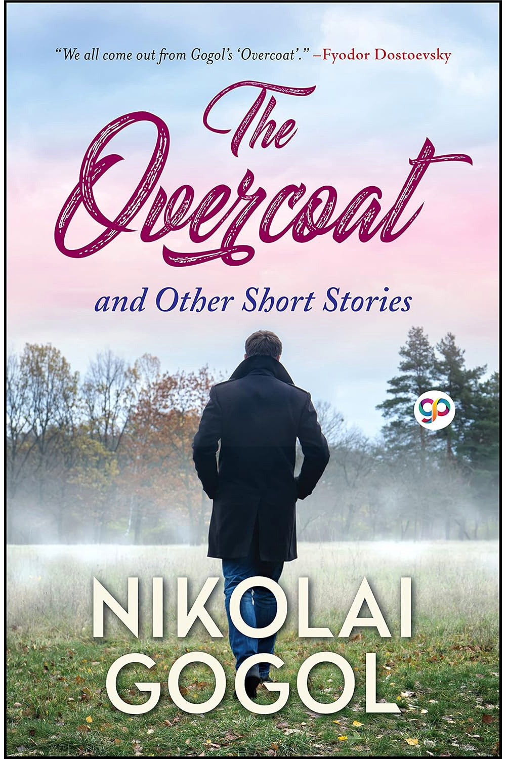 The Overcoat: And Other Stories by Nikolai Gogol
