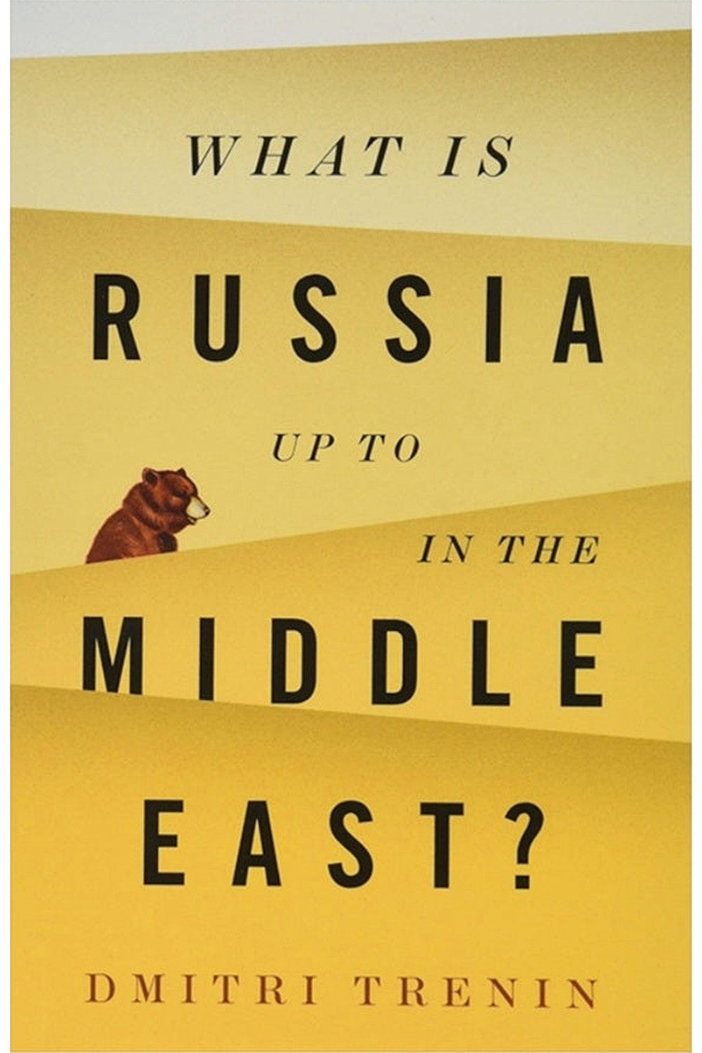 What is Russia Up to in the Middle East? by Dmitri Trenin