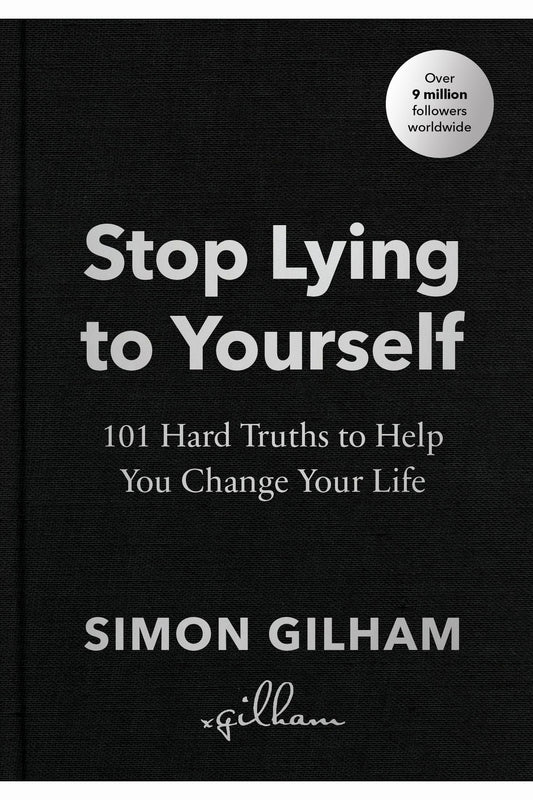 Stop Lying to Yourself by Simon Gilham