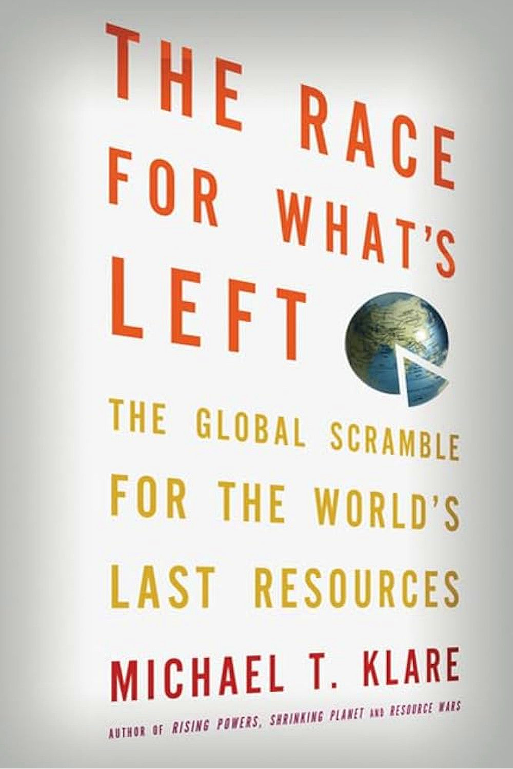 The Race for What's Left by Michael T. Klare