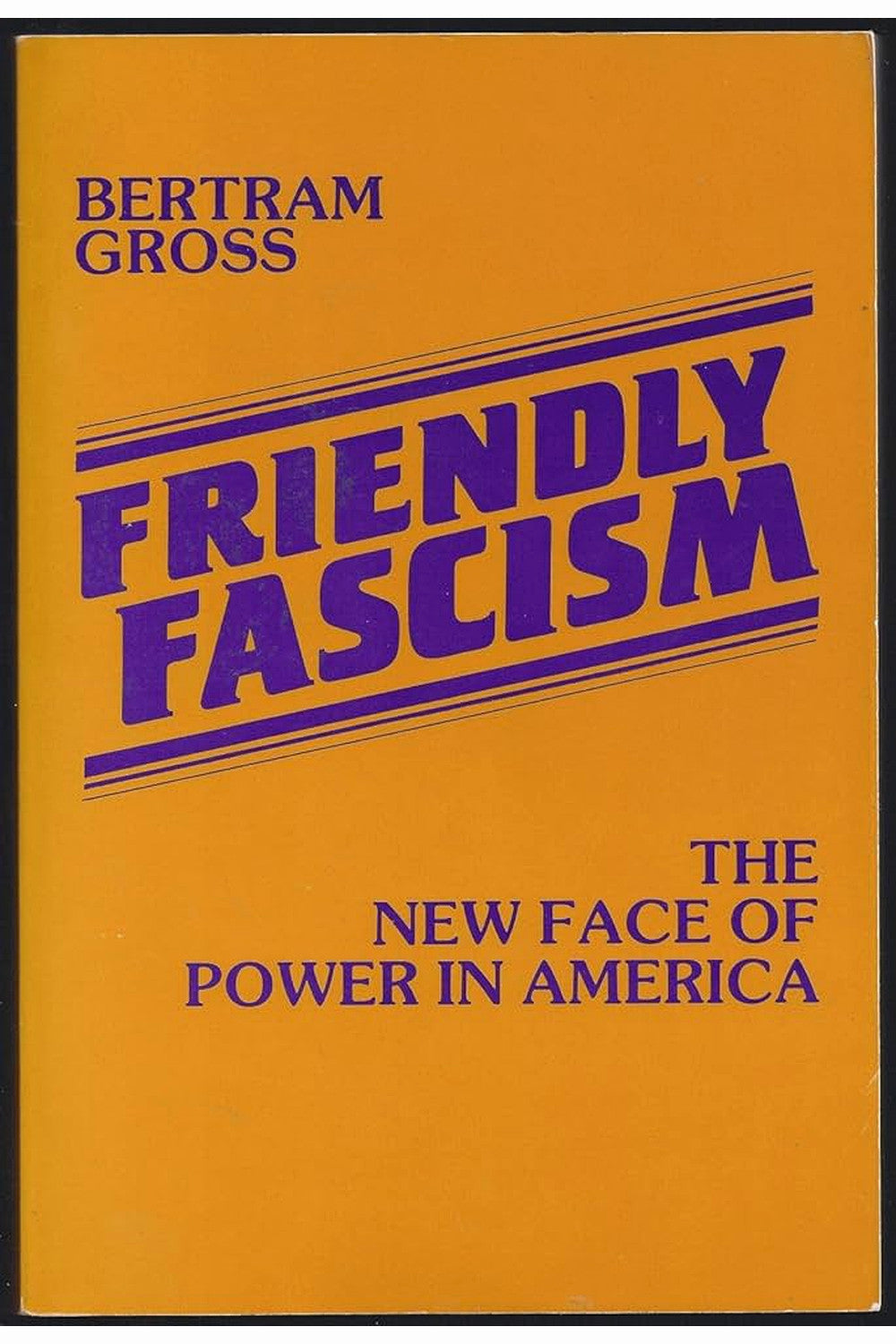 Friendly Fascism by Bertram Gross