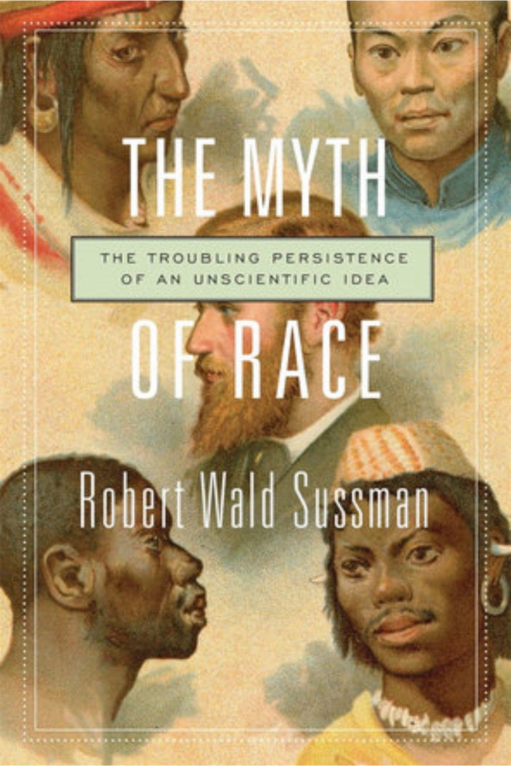 The Myth of Race by Robert Wald Sussman