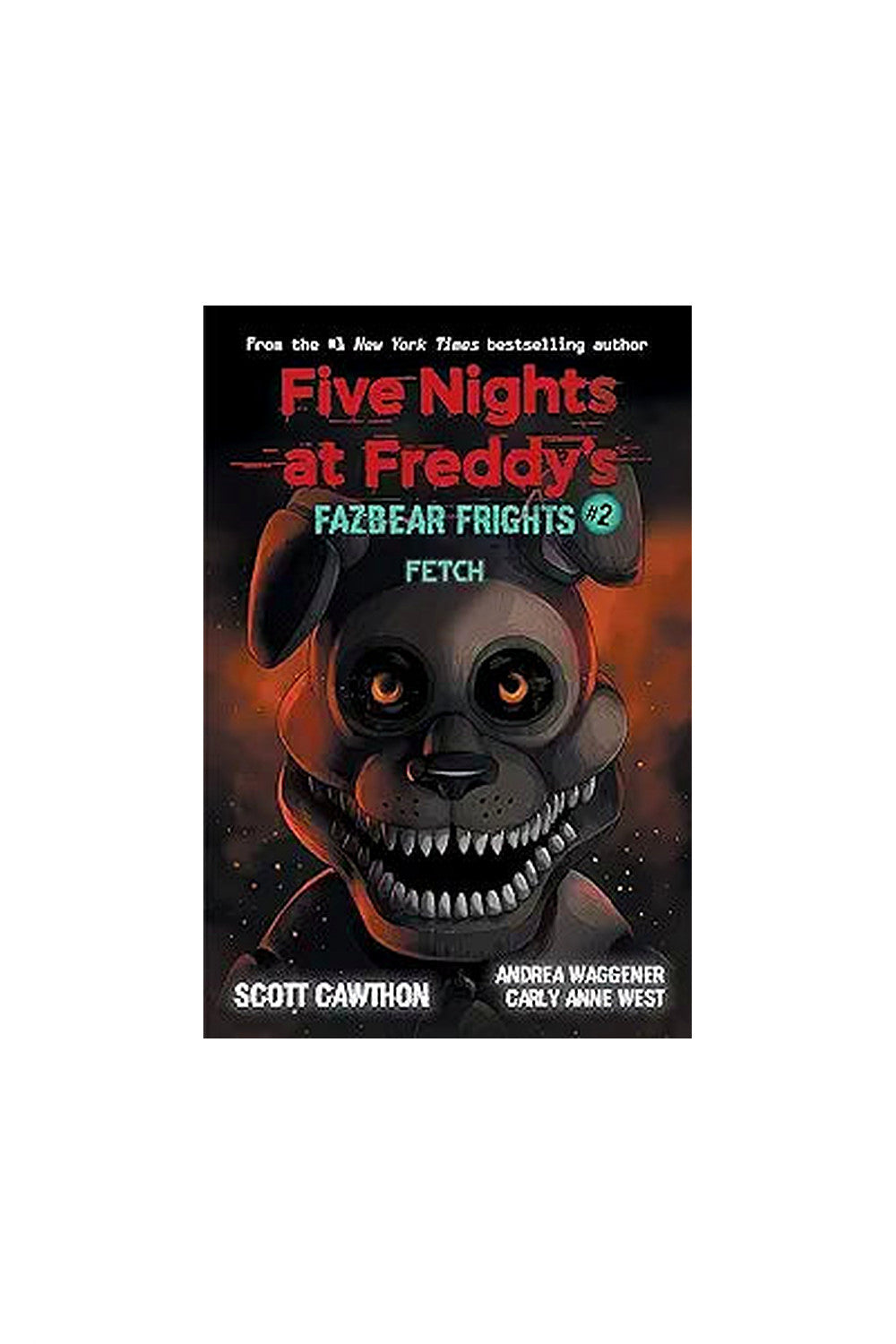 Fazbear Frights #2: Fetch by Scott Cawthon, Carly Anne West, and Andrea Waggener