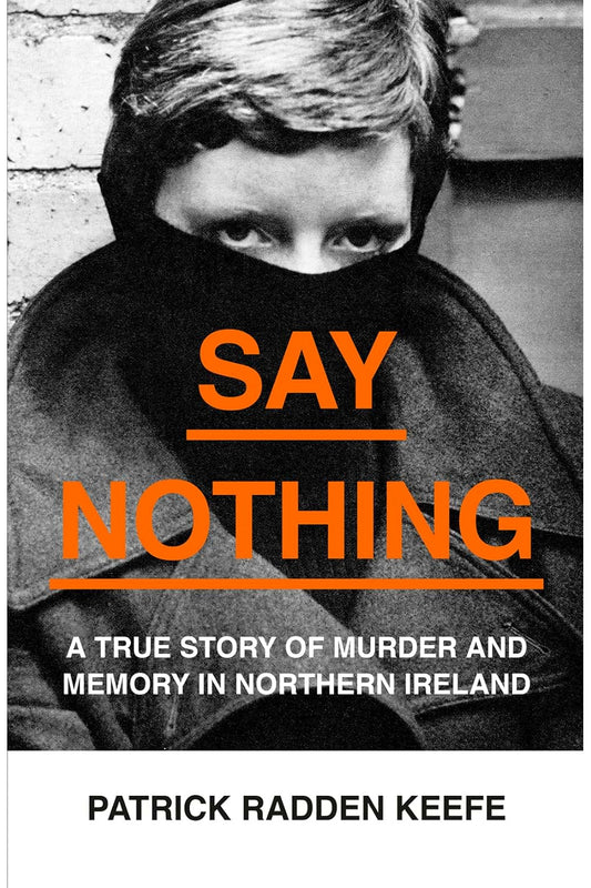 Say Nothing by Patrick Radden Keefe