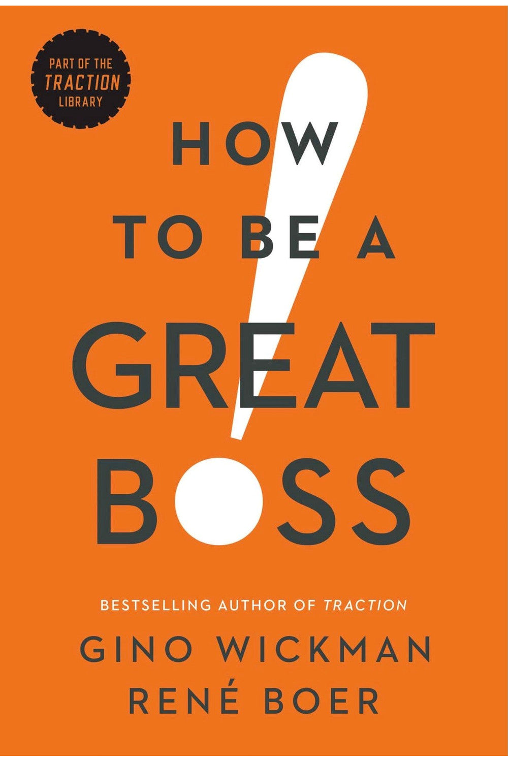 How to Be a Great Boss by Gino Wickman and Rene Boer