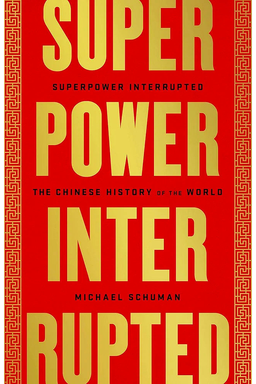 Superpower Interrupted: The Chinese History of the World by Michael Schuman