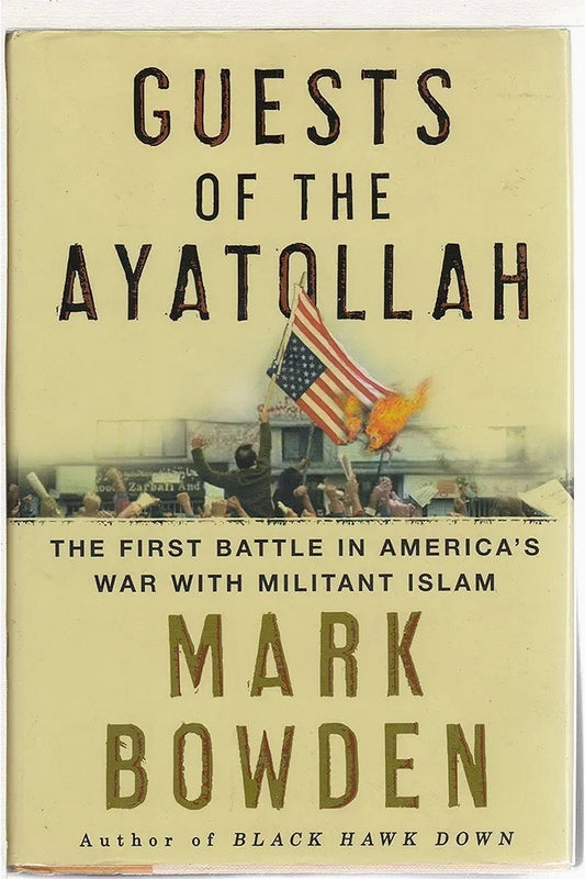 Guests of the Ayatollah by Mark Bowden