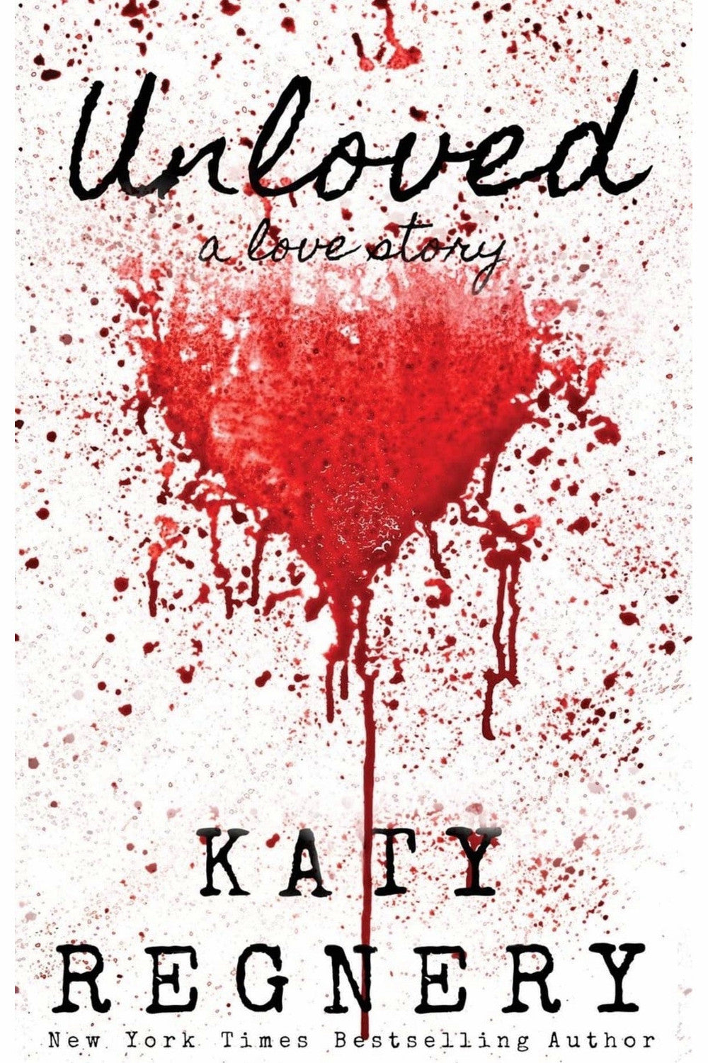 Unloved, a Love Story by Katy Regnery