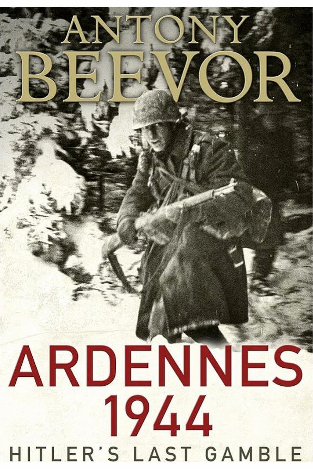 Ardennes 1944: Hitler's Last Gamble by Antony Beevor