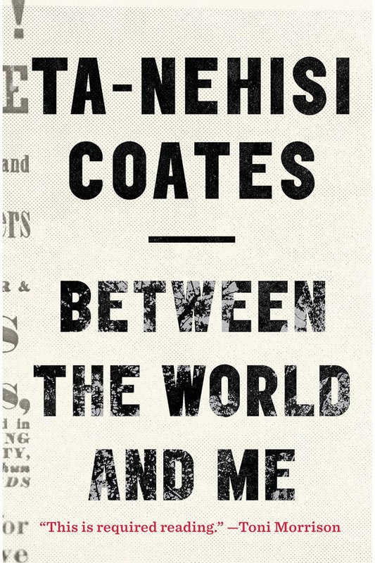 Between the World and Me by Ta-Nehisi Coates