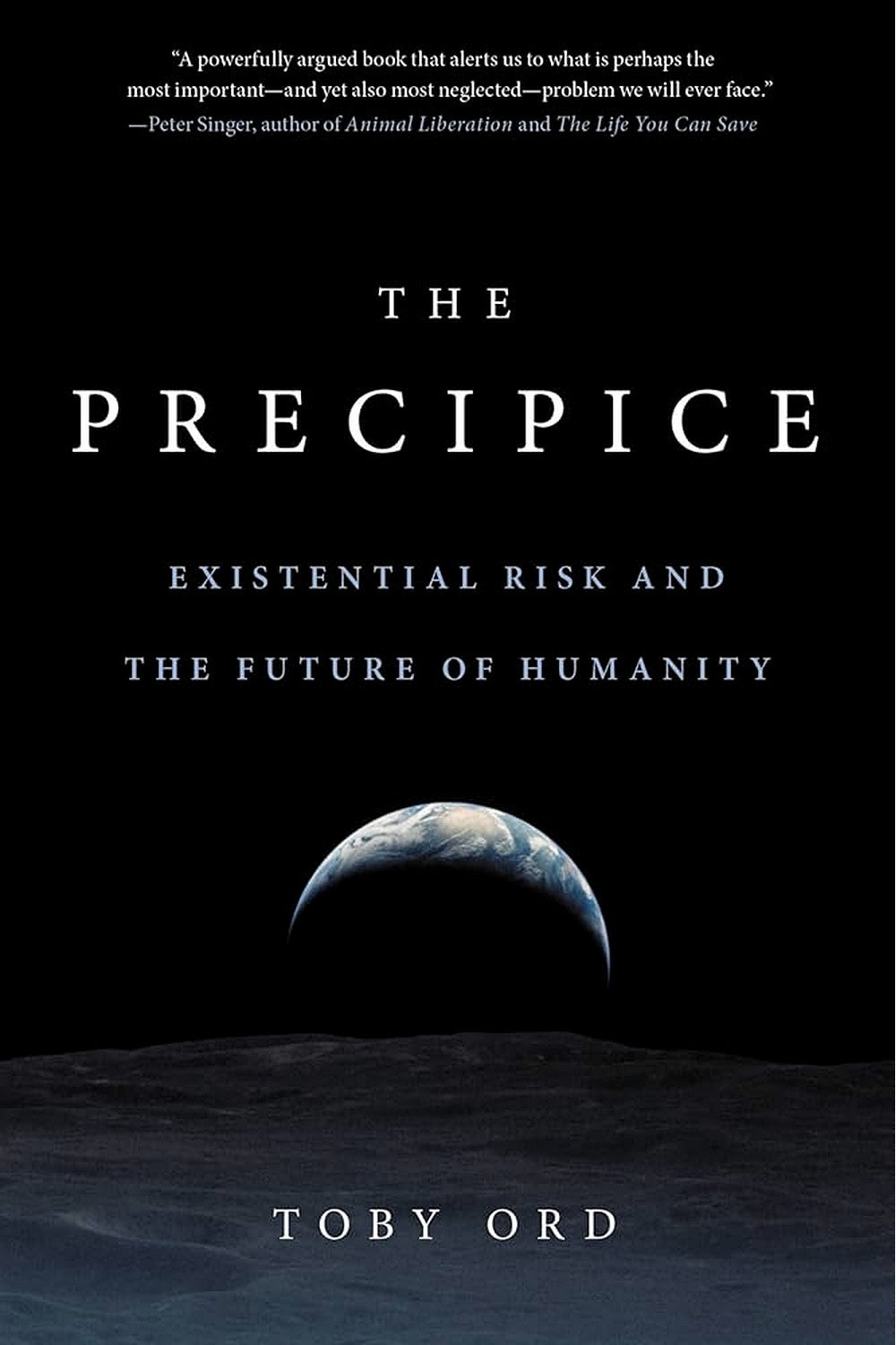 The Precipice: Existential Risk and the Future of Humanity by Toby Ord