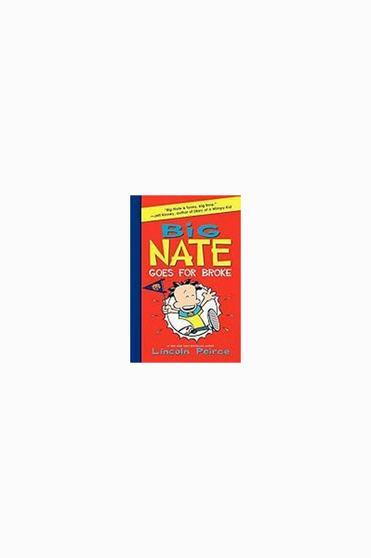 Big Nate: Goes for Broke by Lincoln Peirce