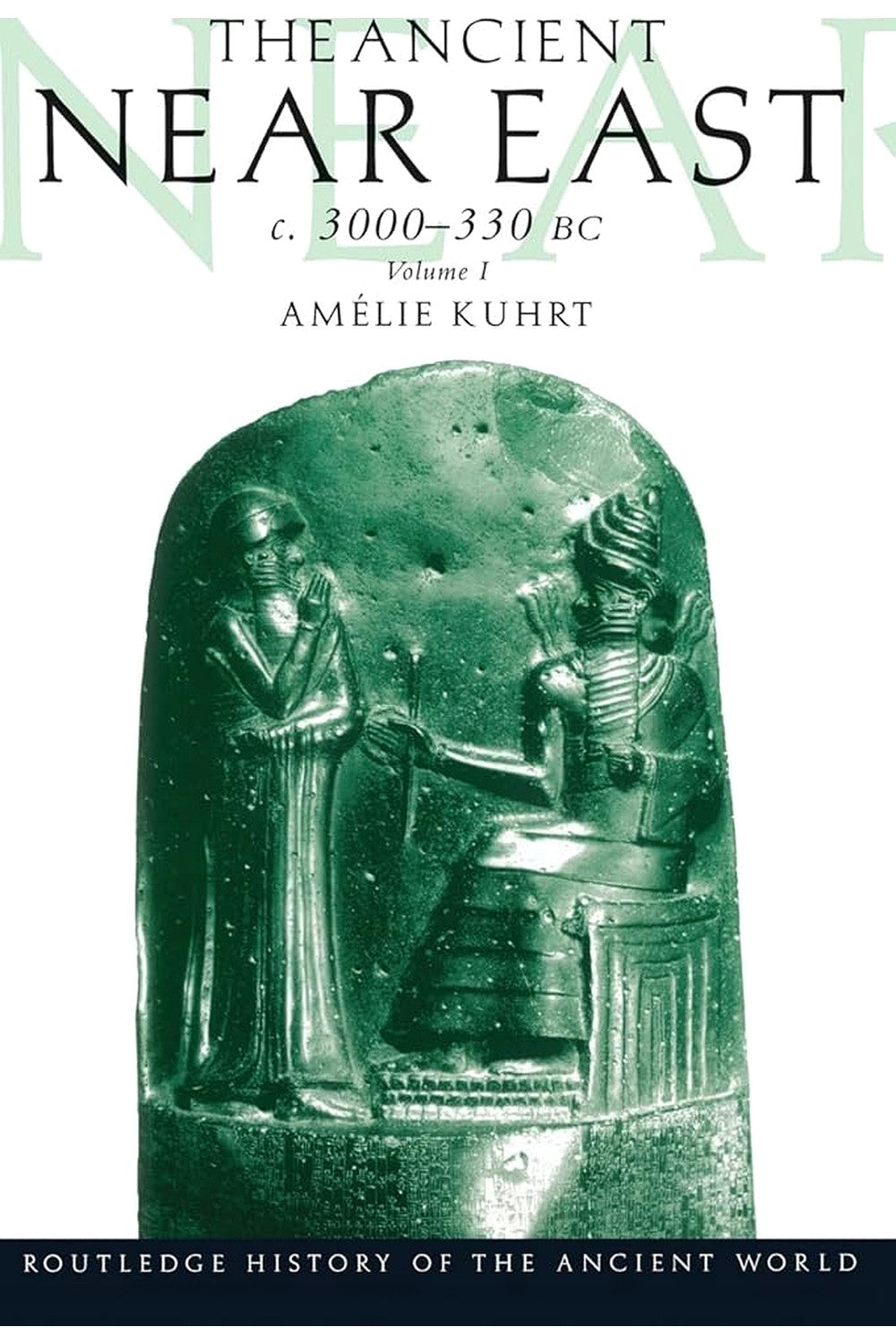 The Ancient Near East: C.3000–330 BC (2 Volumes) by Amélie Kuhrt