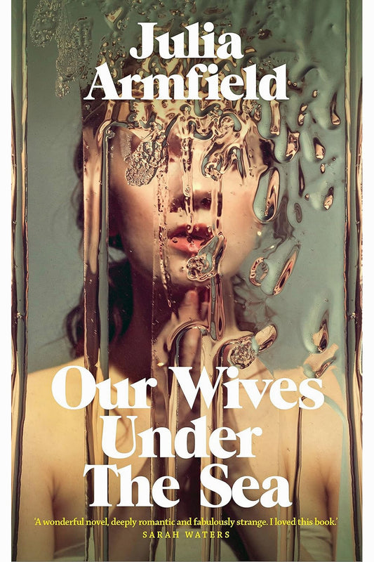 Our Wives Under the Sea by Julia Armfield