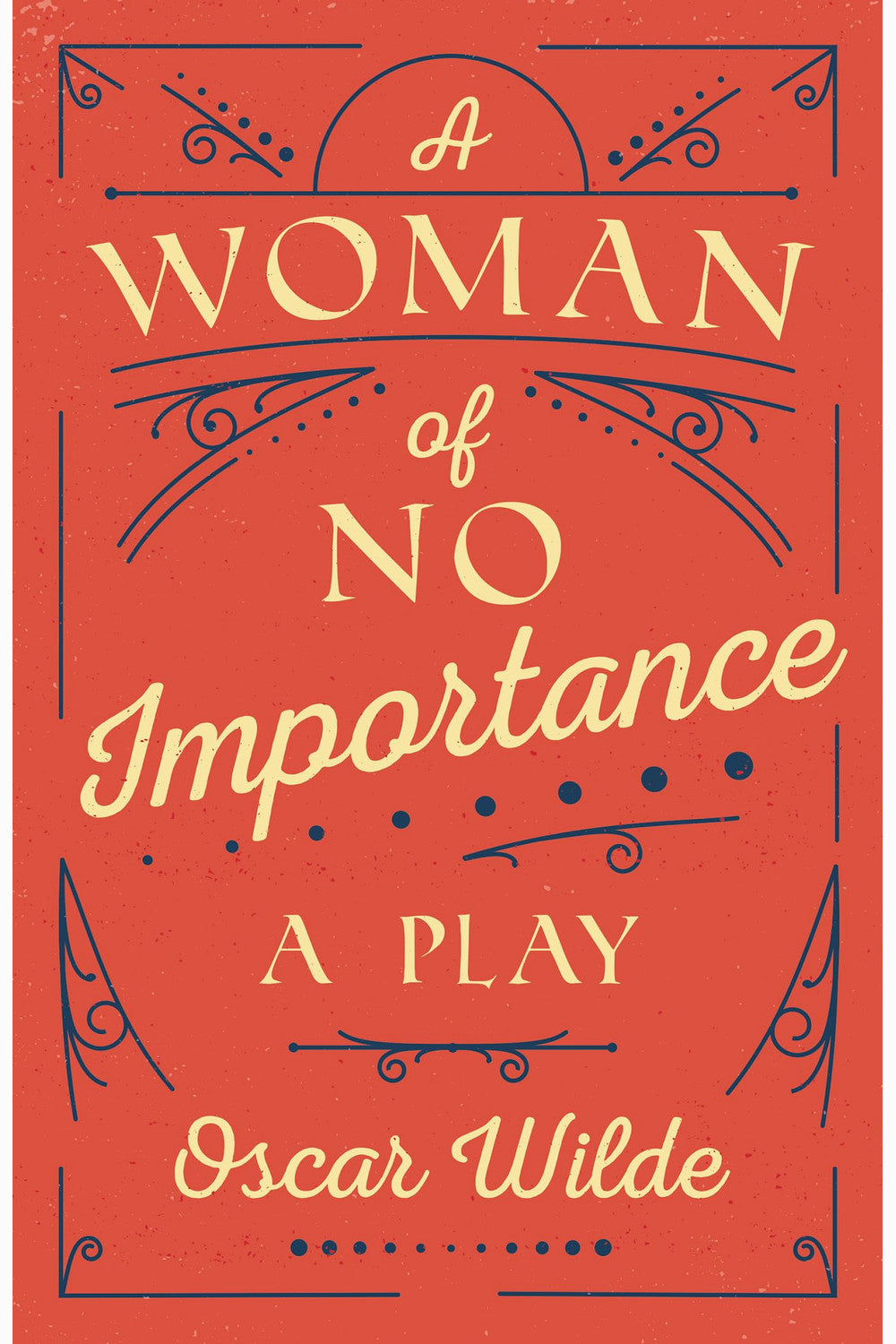 A Woman of No Importance by Oscar Wilde