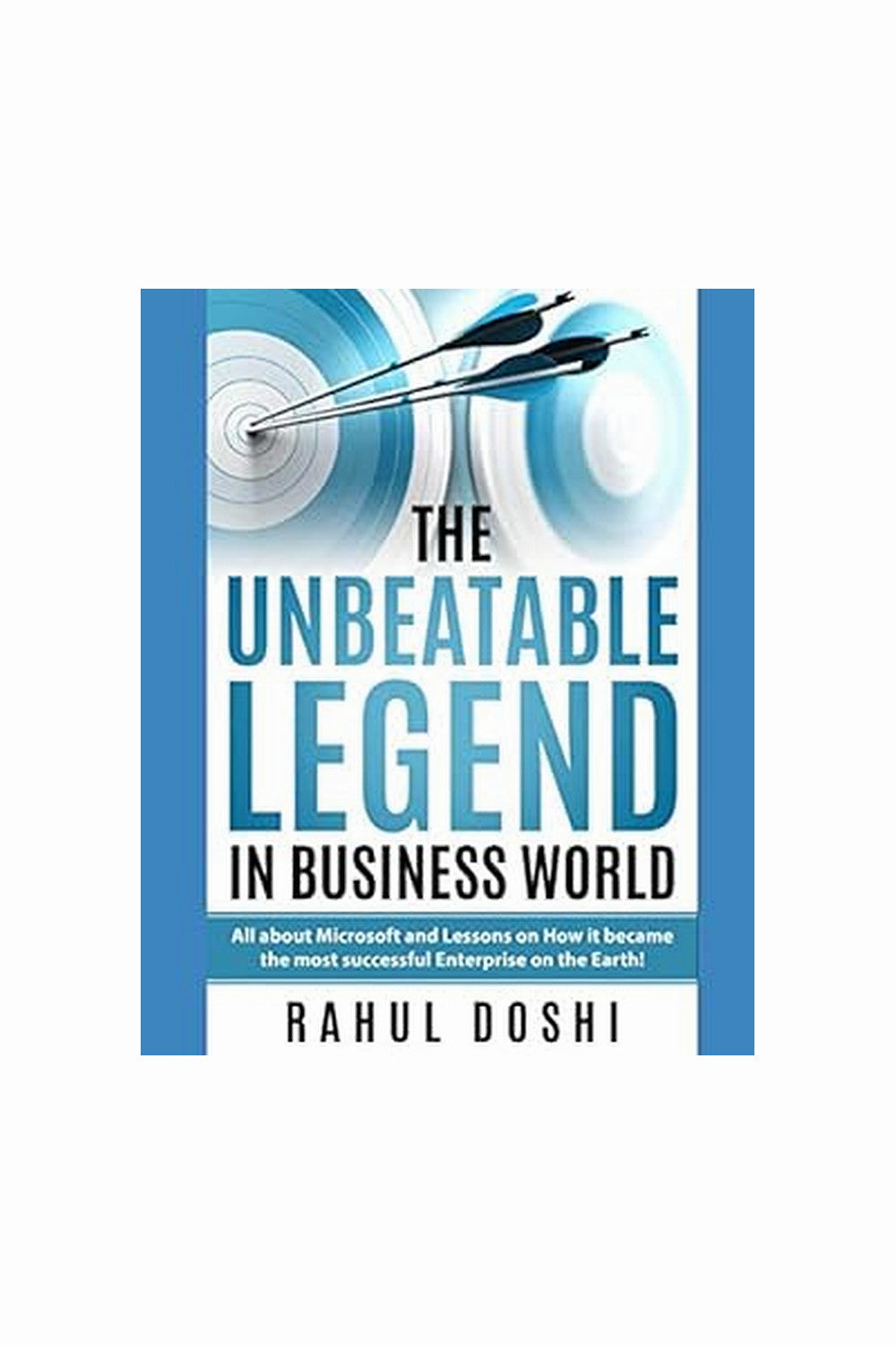 The Unbeatable Legend in Business World by Rahul Doshi