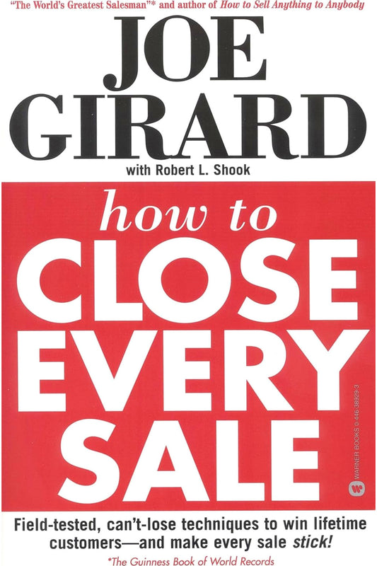 How to Close Every Sale by Joe Girard