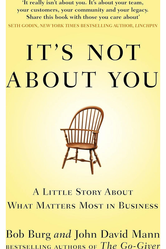 It's Not About You by Bob Burg and John David Mann