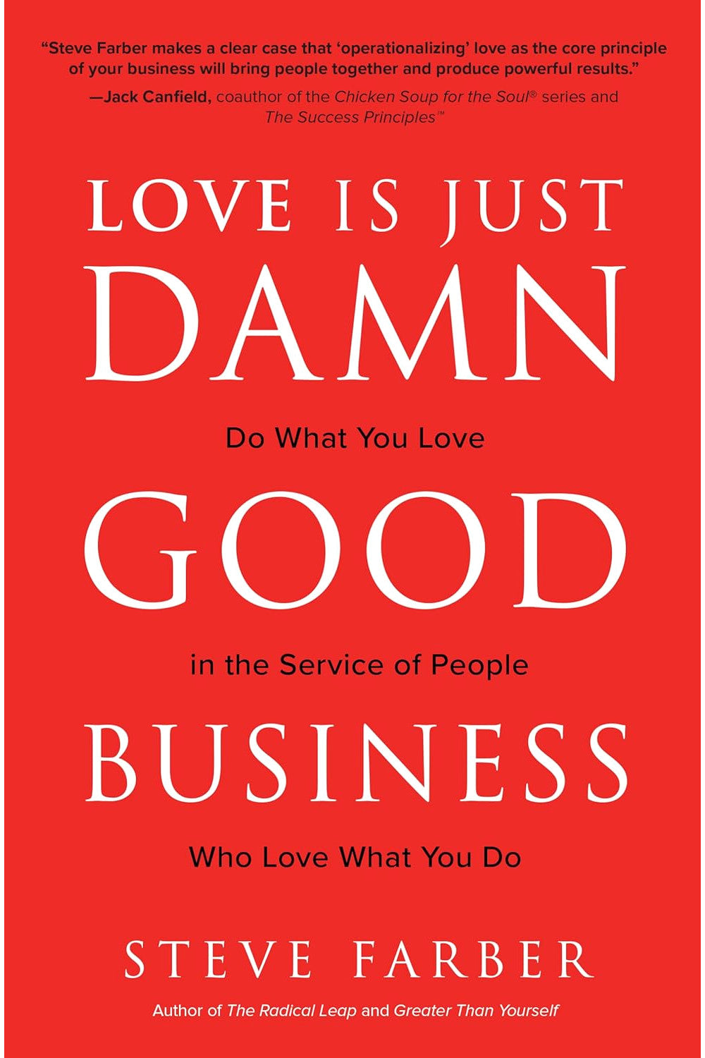 Love Is Just Damn Good Business by Steve Farber