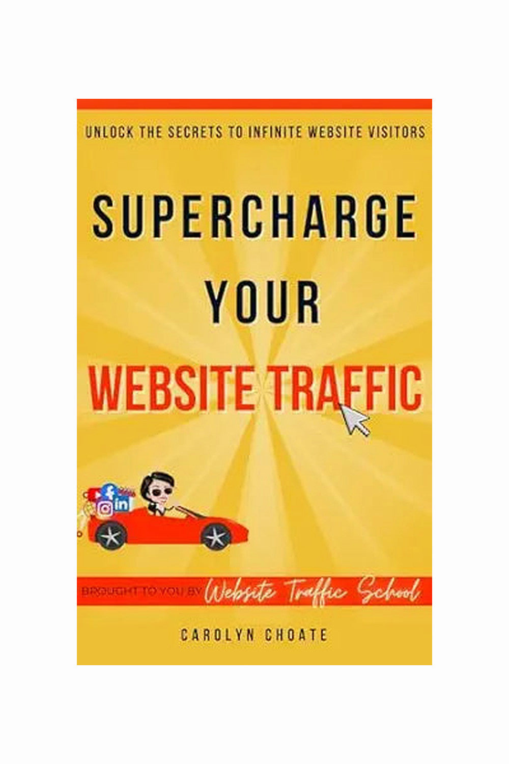 Supercharge Your Website Traffic by Carolyn Choate