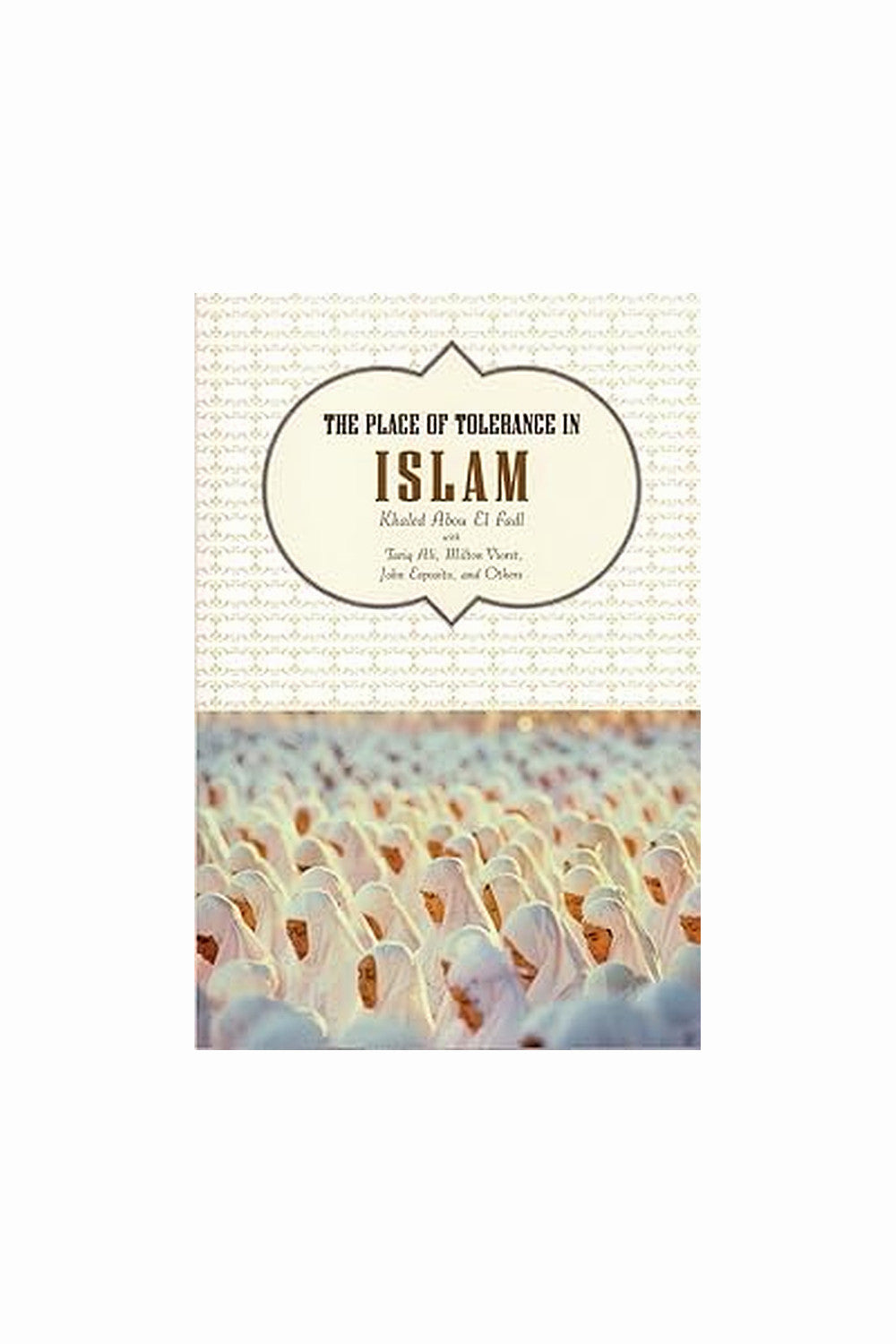 The Place of Tolerance in Islam by Khaled Abou El Fadl