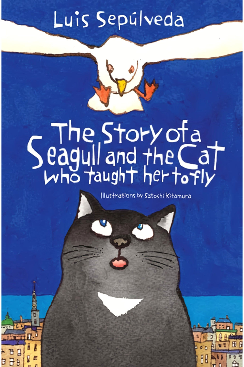 The Story of a Seagull and the Cat Who Taught Her to Fly by Luis Sepúlveda