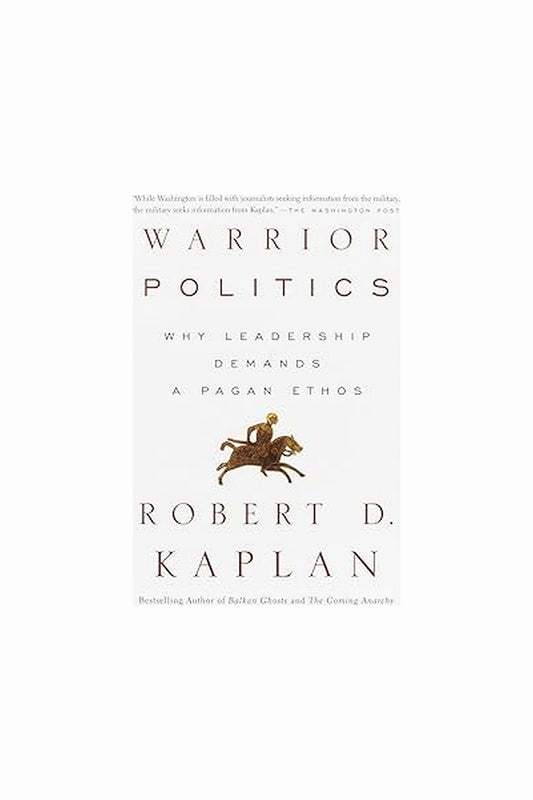 Warrior Politics by Robert D. Kaplan