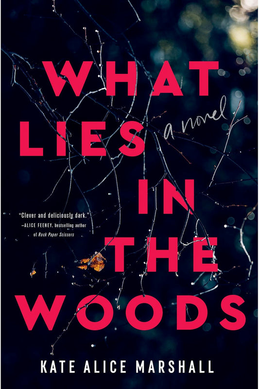 What Lies in the Woods by Kate Alice Marshall