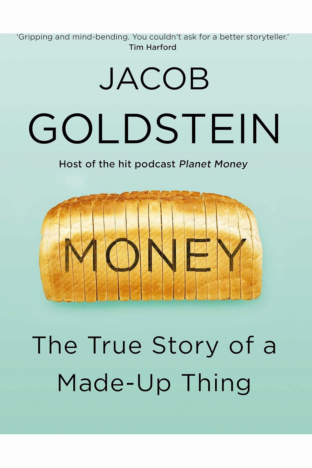 Money: The True Story of a Made-Up Thing by Jacob Goldstein