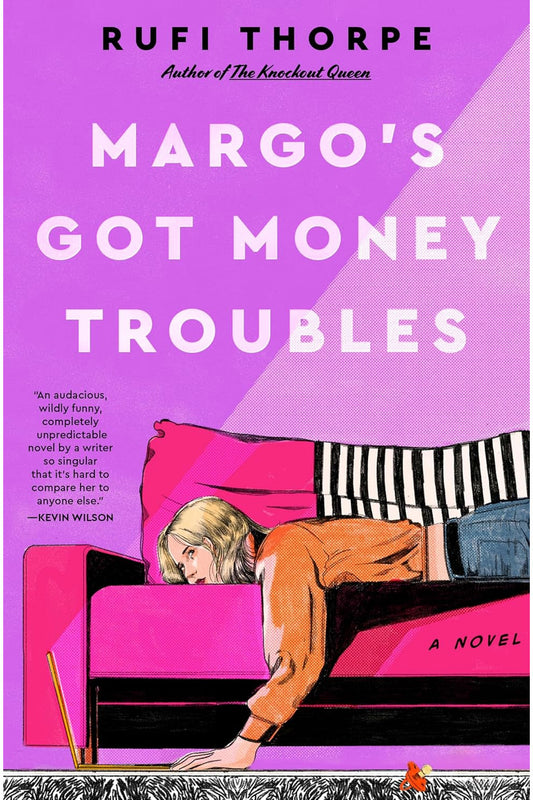 Margo's Got Money Troubles by Rufi Thorpe